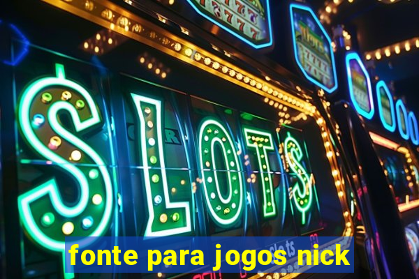 fonte para jogos nick